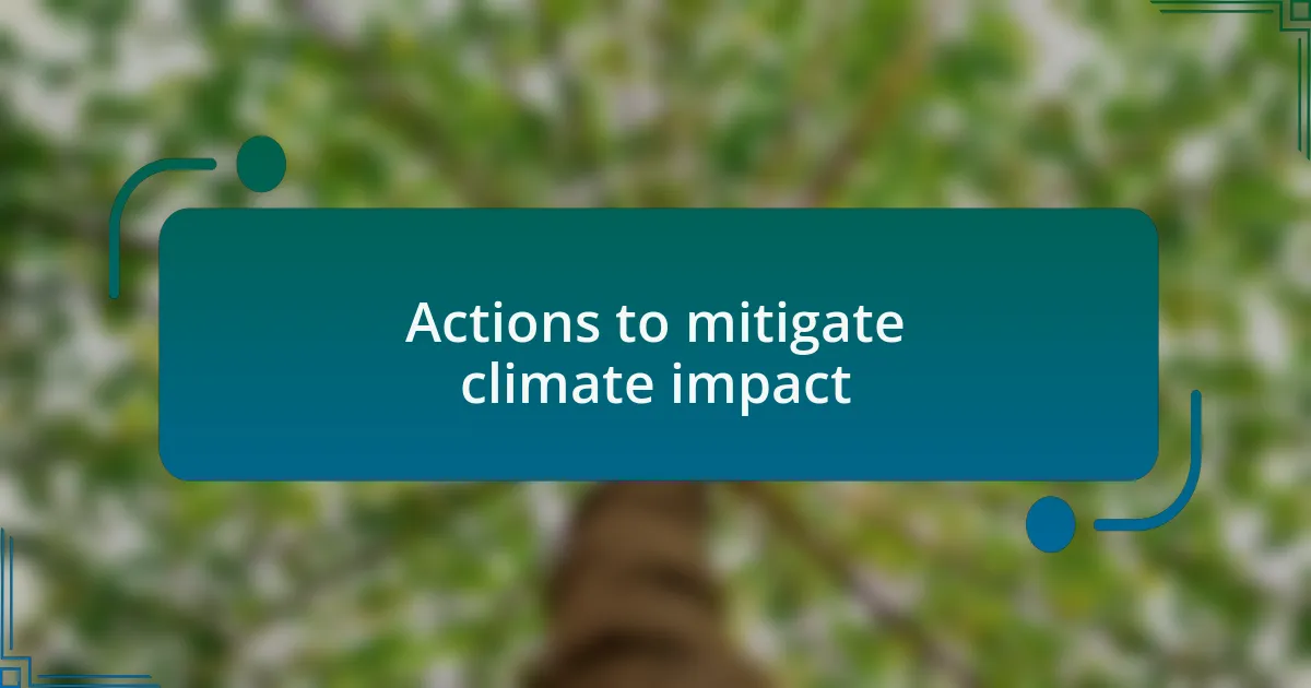 Actions to mitigate climate impact
