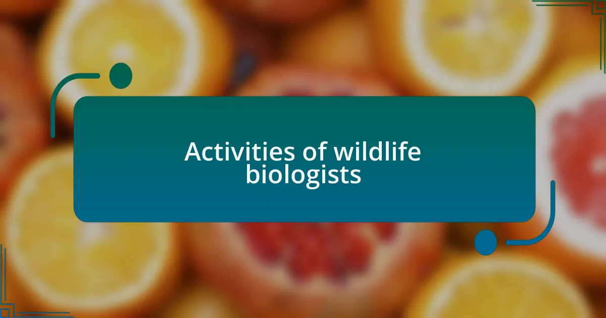 Activities of wildlife biologists