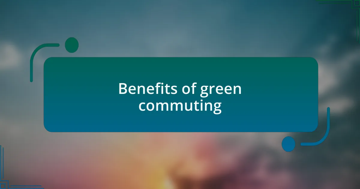 Benefits of green commuting