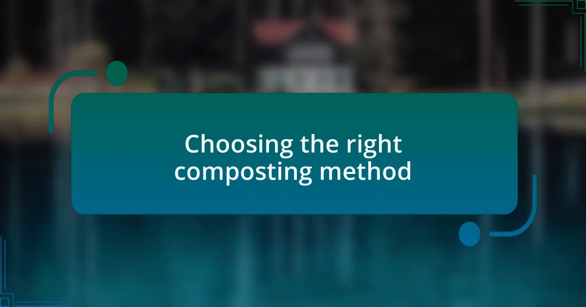 Choosing the right composting method