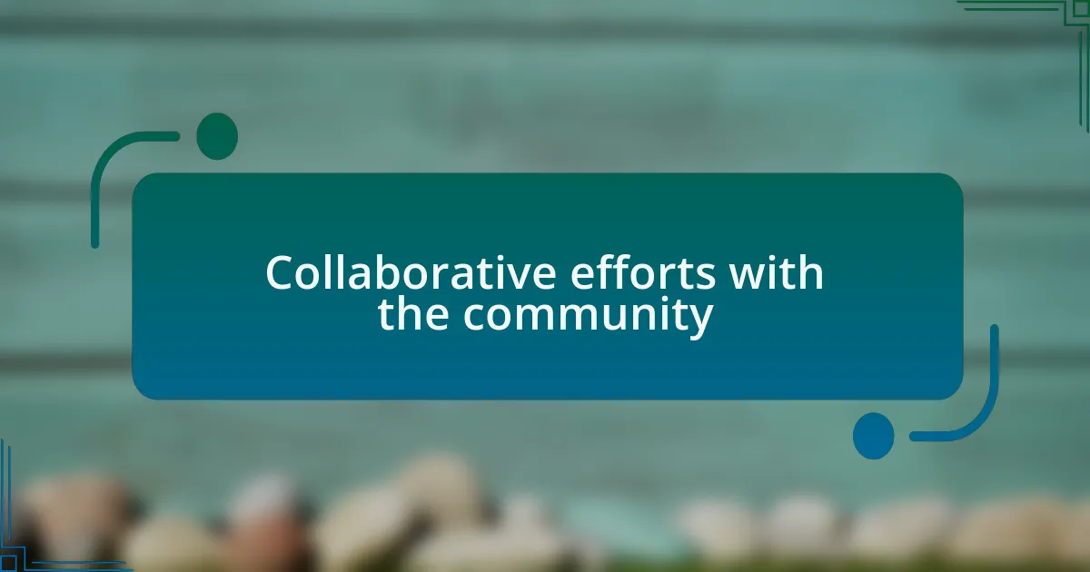 Collaborative efforts with the community