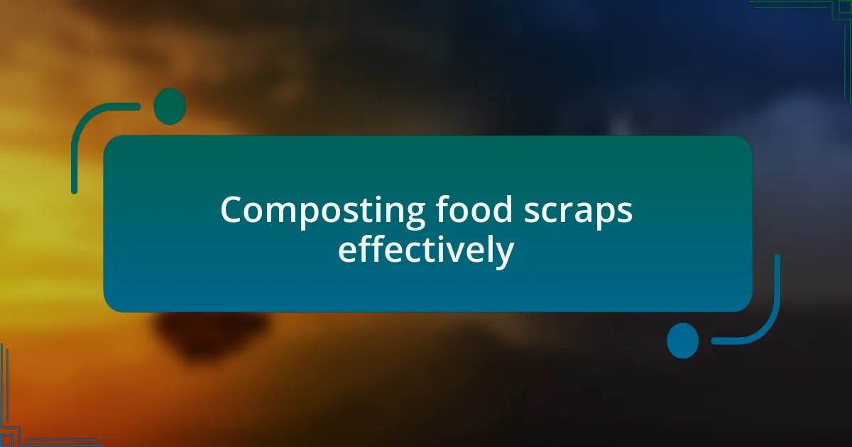Composting food scraps effectively