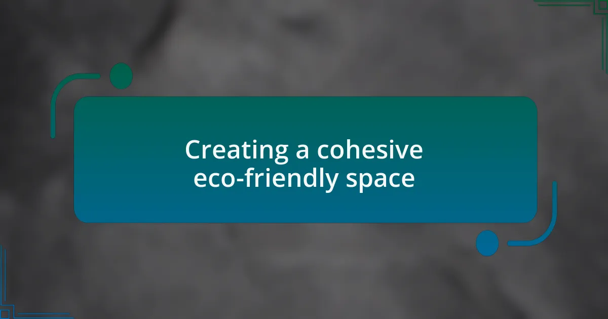 Creating a cohesive eco-friendly space