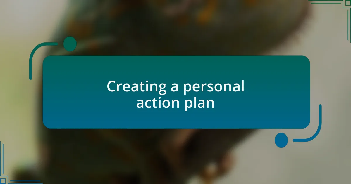 Creating a personal action plan