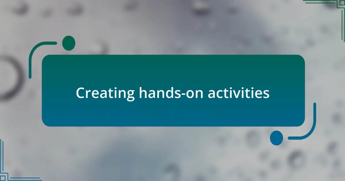 Creating hands-on activities