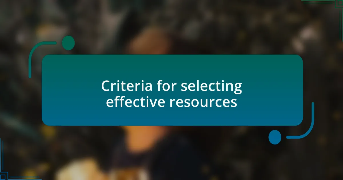 Criteria for selecting effective resources