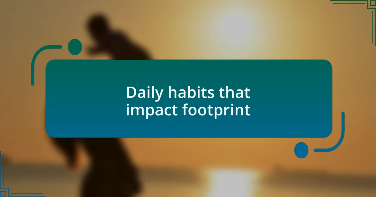 Daily habits that impact footprint