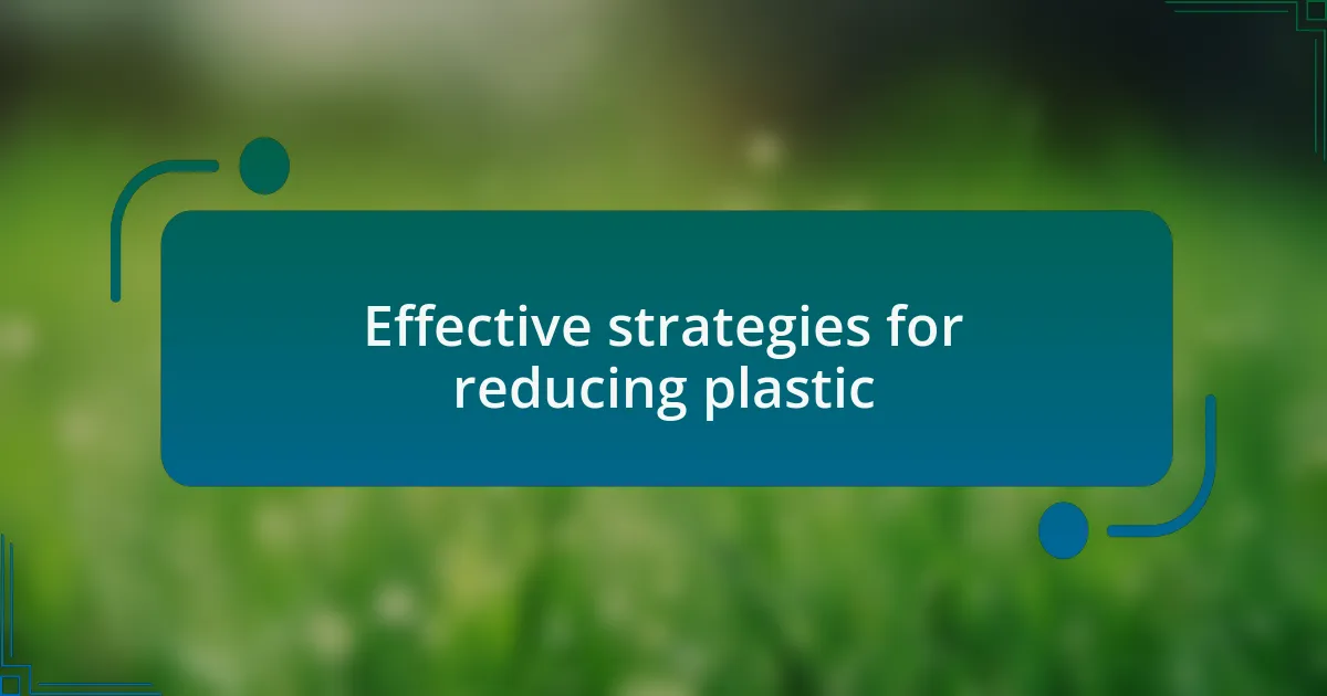 Effective strategies for reducing plastic