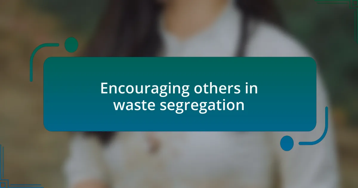 Encouraging others in waste segregation