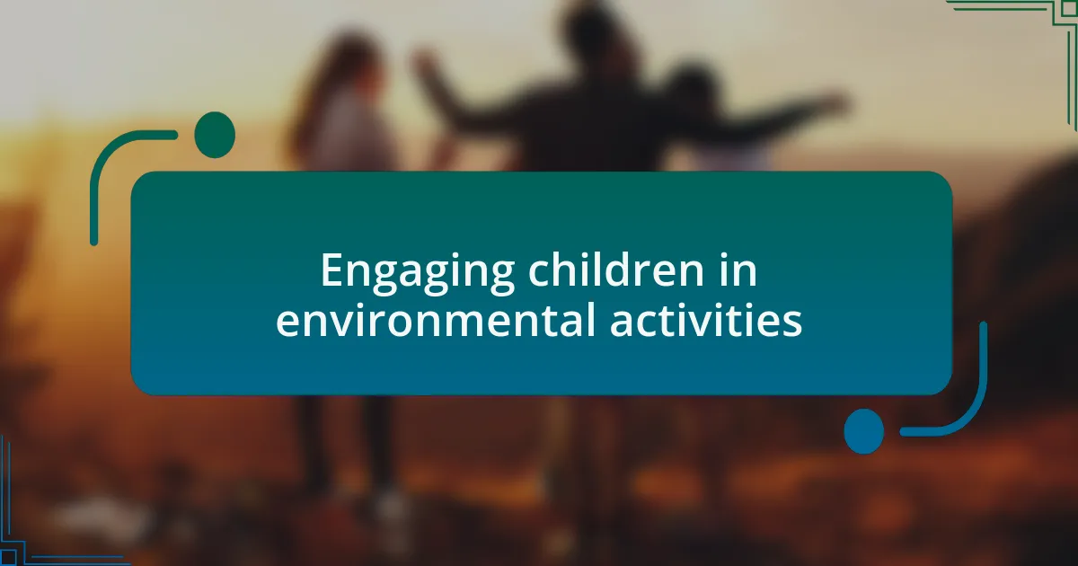 Engaging children in environmental activities
