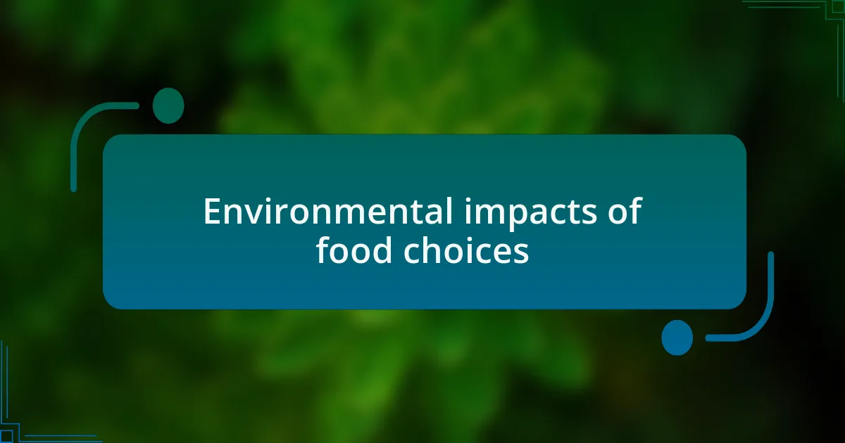 Environmental impacts of food choices