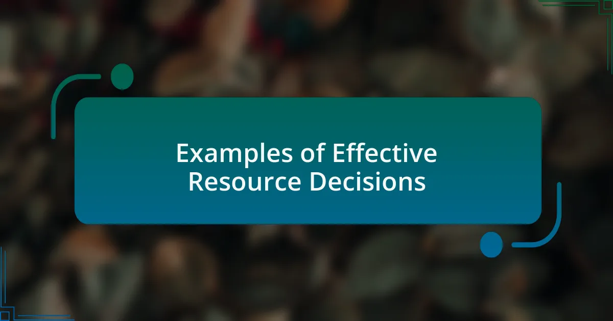 Examples of Effective Resource Decisions