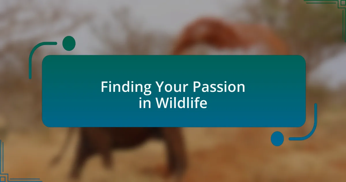 Finding Your Passion in Wildlife