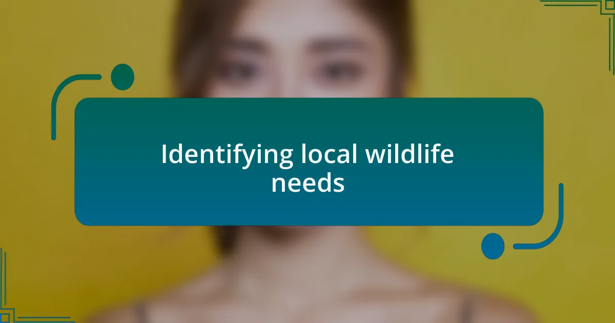 Identifying local wildlife needs