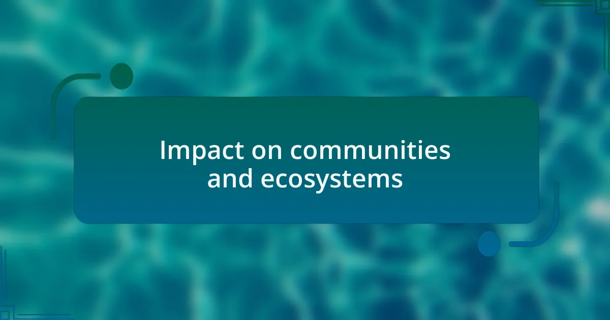 Impact on communities and ecosystems