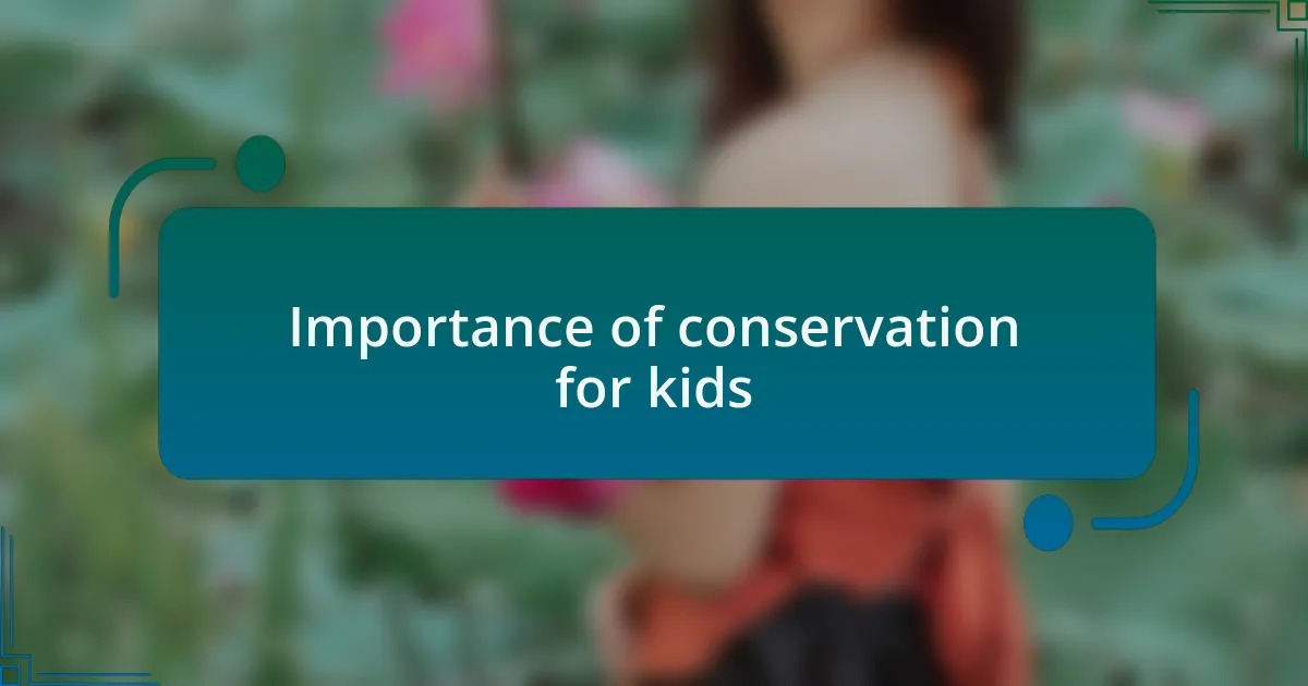 Importance of conservation for kids