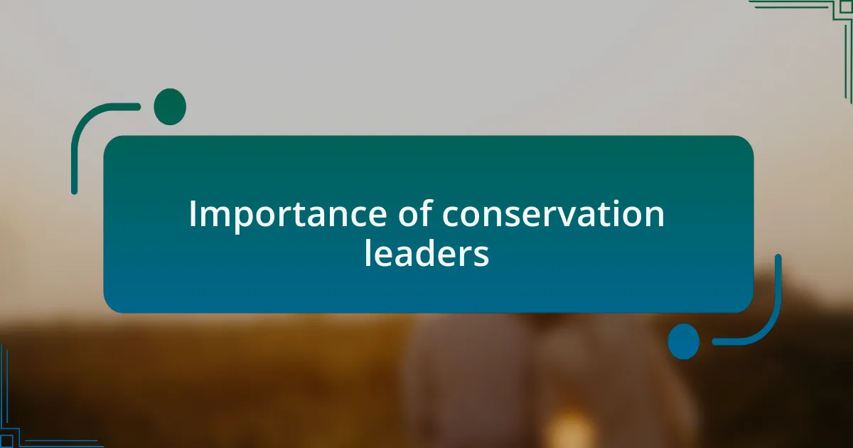 Importance of conservation leaders