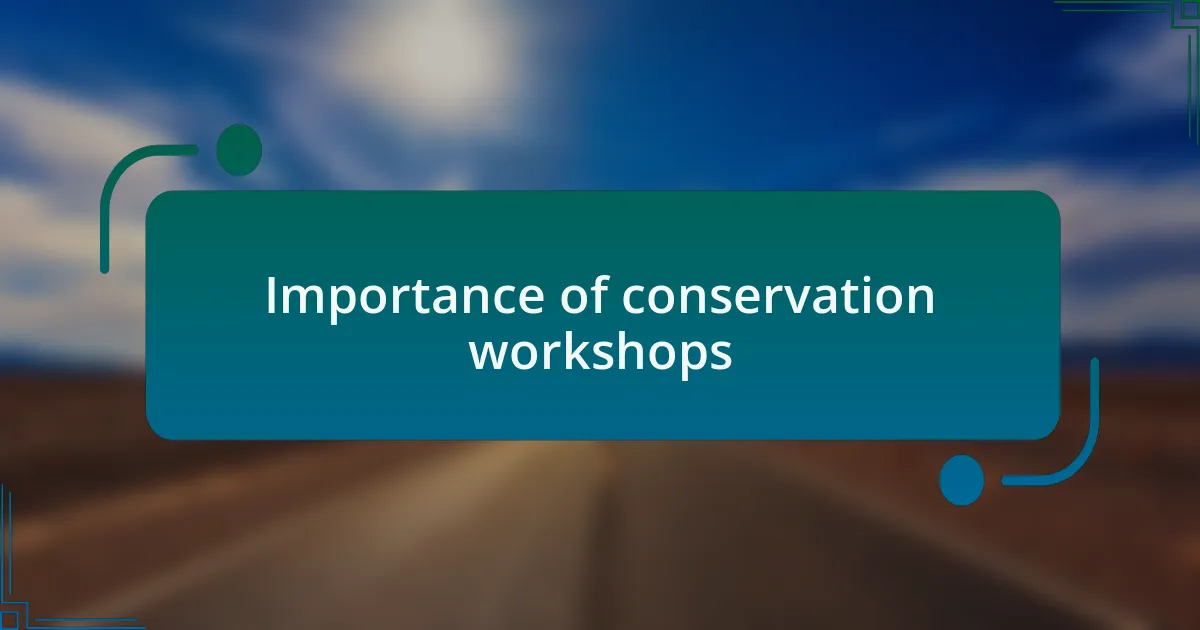 Importance of conservation workshops