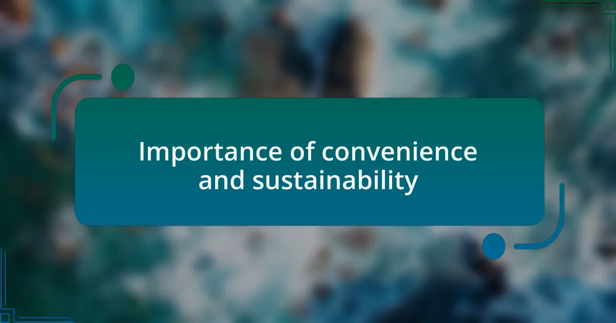 Importance of convenience and sustainability