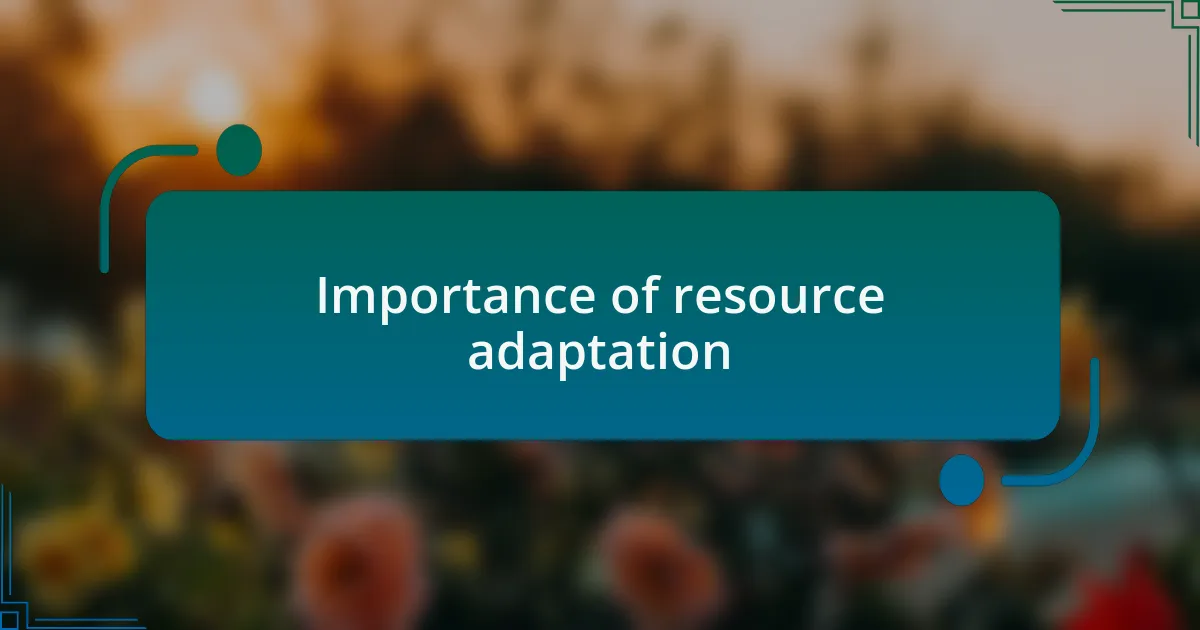 Importance of resource adaptation