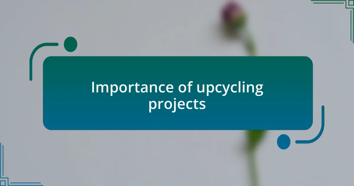 Importance of upcycling projects