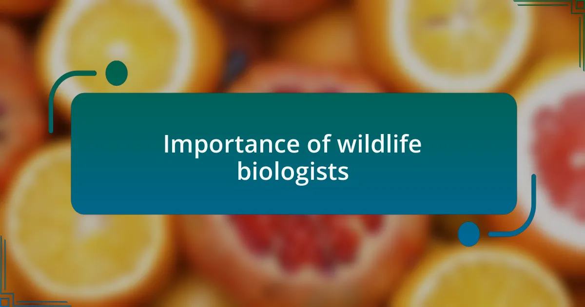 Importance of wildlife biologists