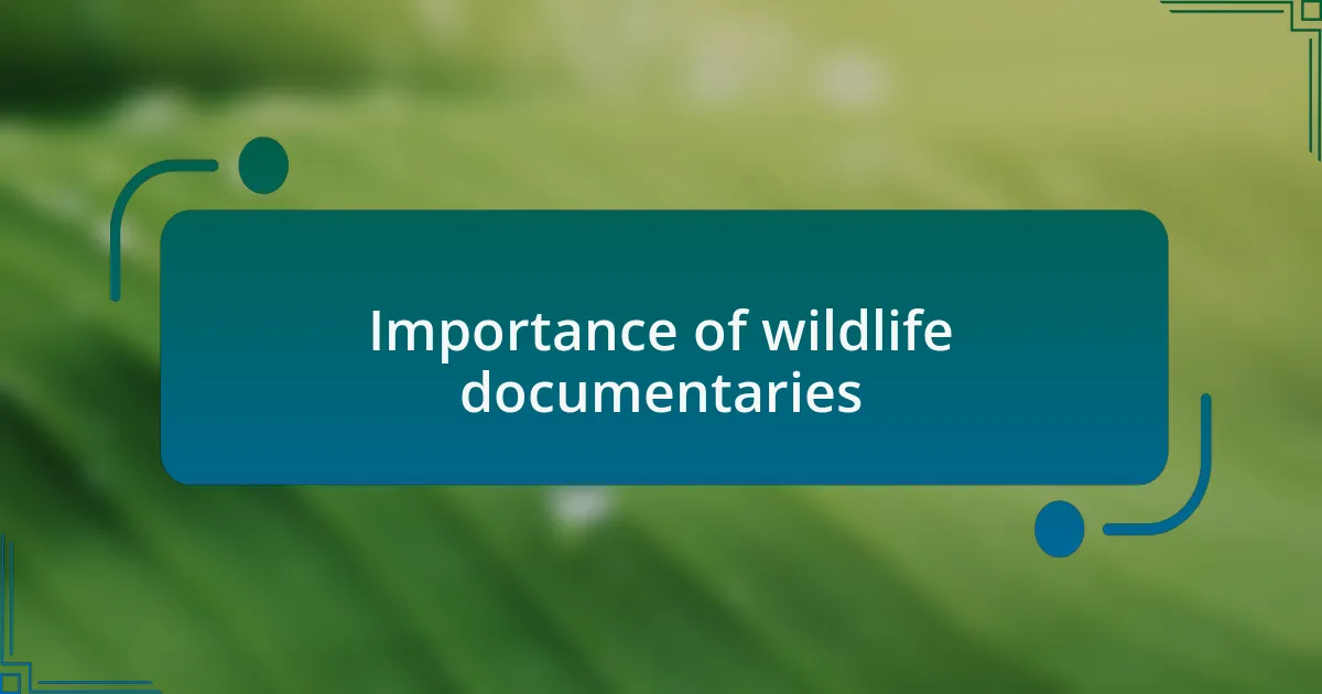 Importance of wildlife documentaries