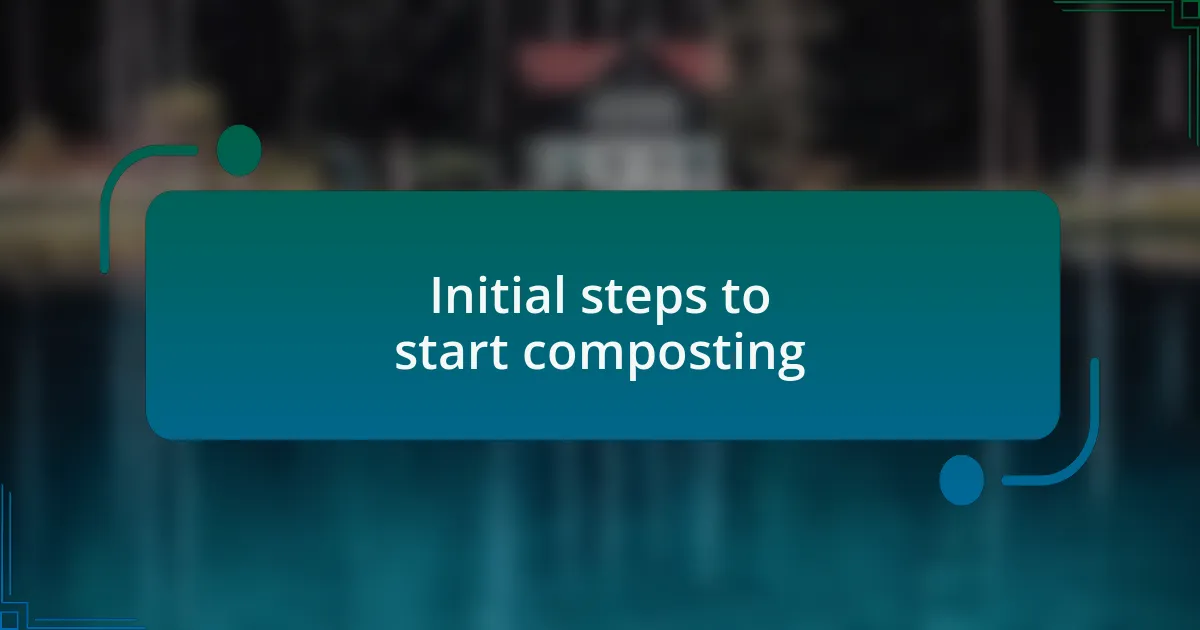 Initial steps to start composting
