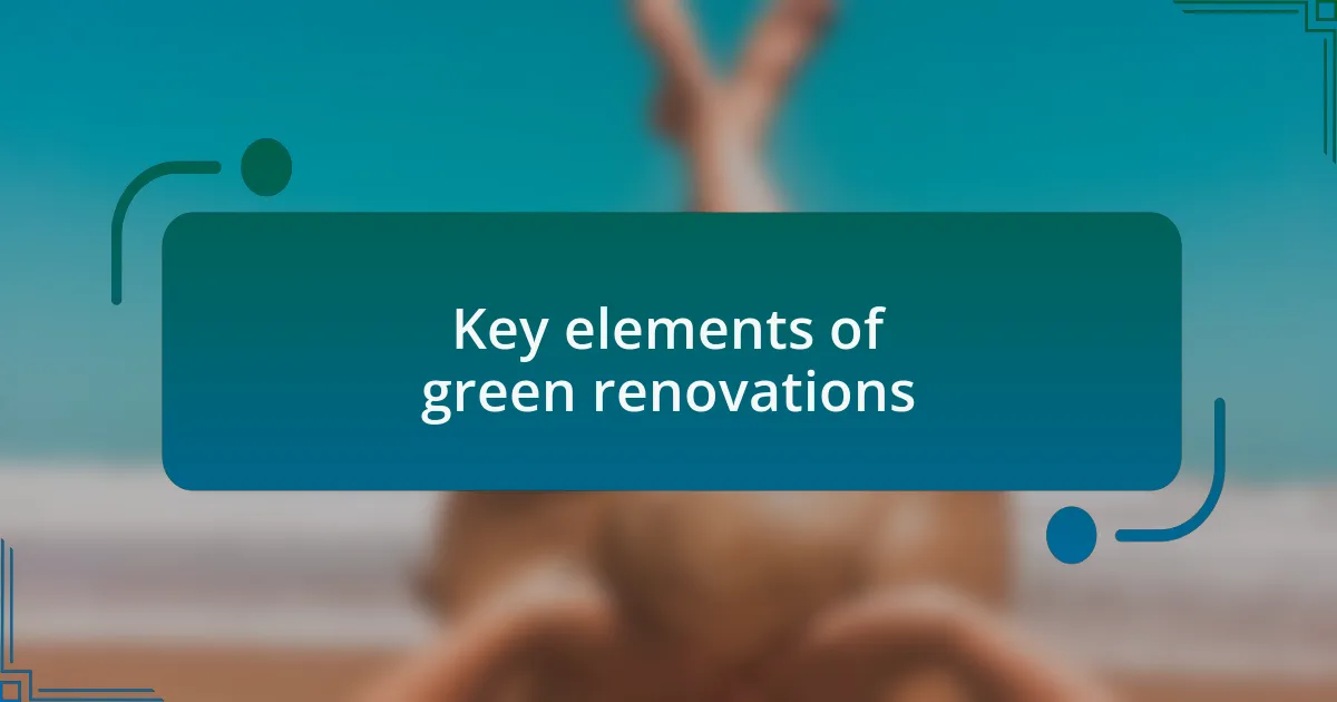 Key elements of green renovations