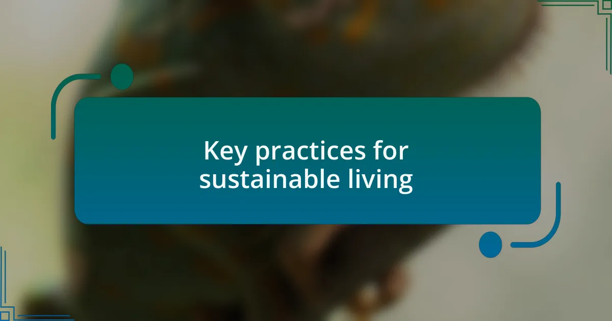Key practices for sustainable living