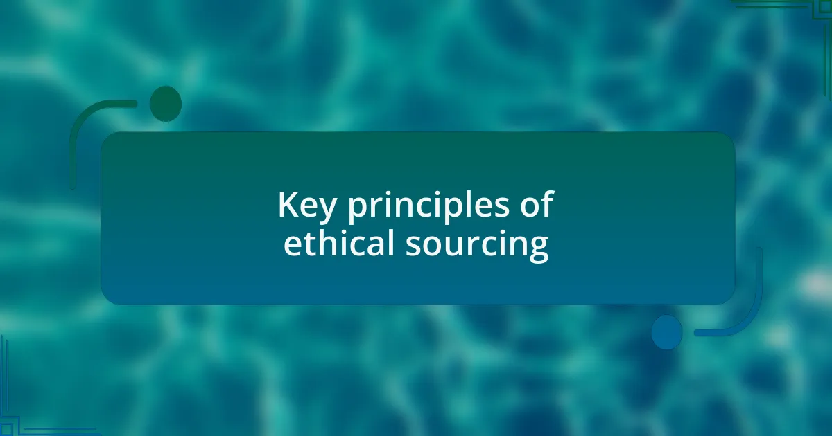 Key principles of ethical sourcing