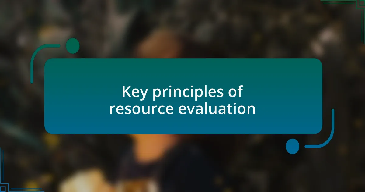 Key principles of resource evaluation