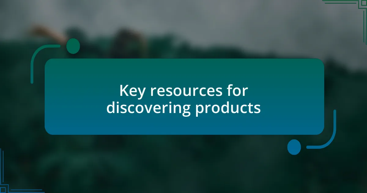 Key resources for discovering products