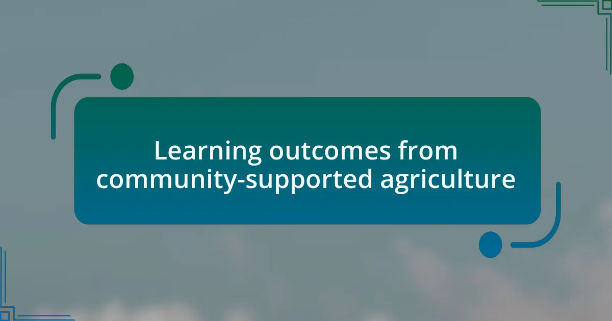Learning outcomes from community-supported agriculture