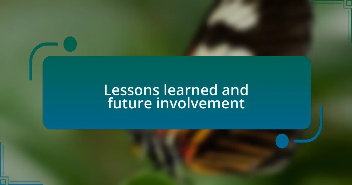 Lessons learned and future involvement
