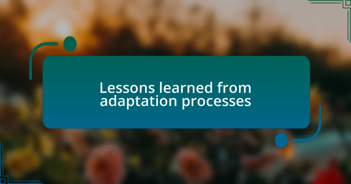 Lessons learned from adaptation processes