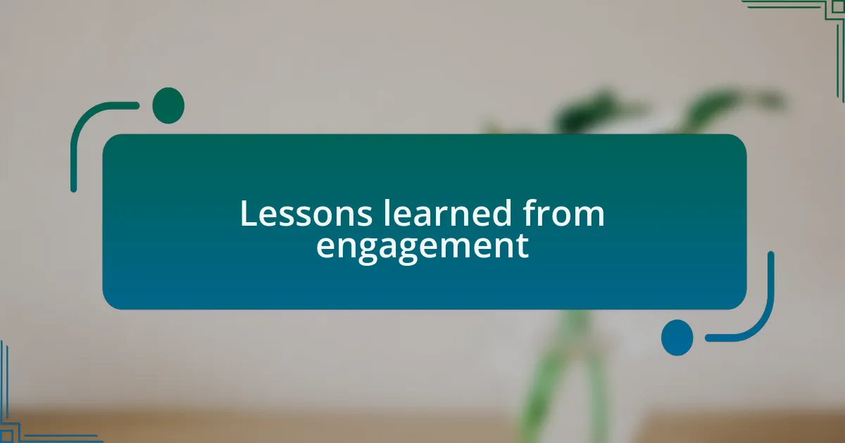 Lessons learned from engagement