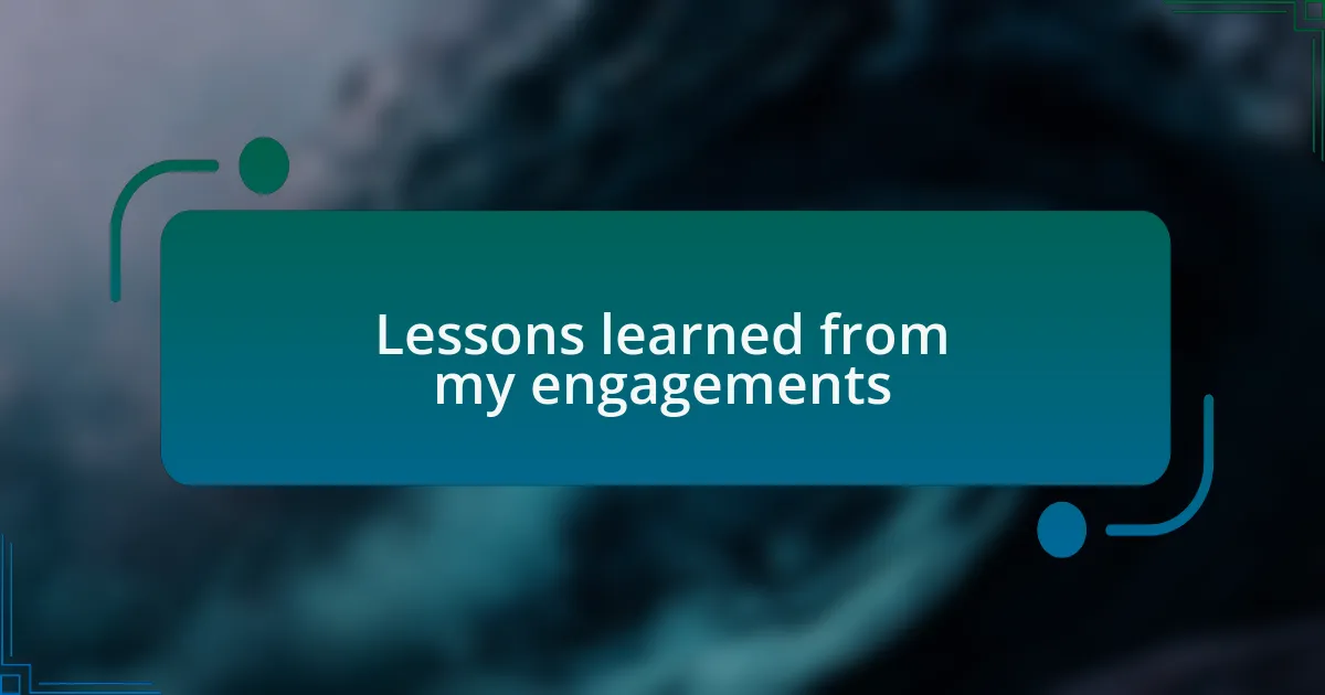 Lessons learned from my engagements
