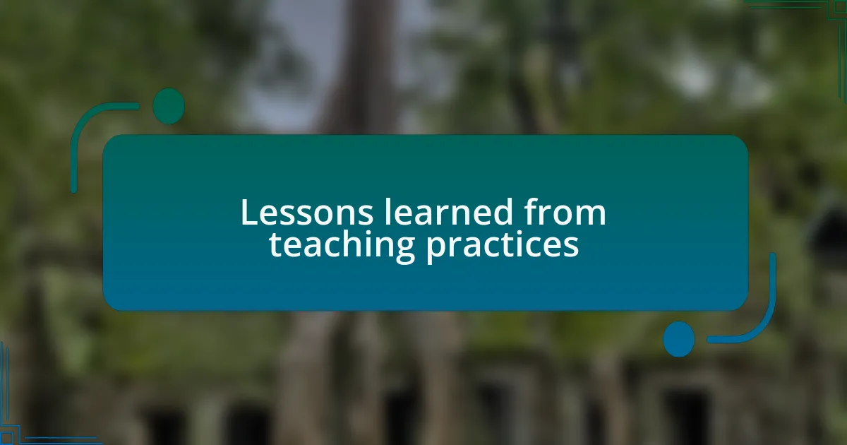 Lessons learned from teaching practices