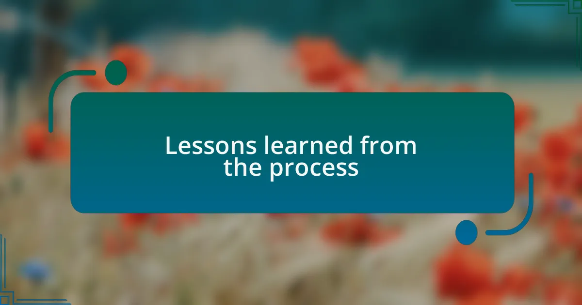 Lessons learned from the process