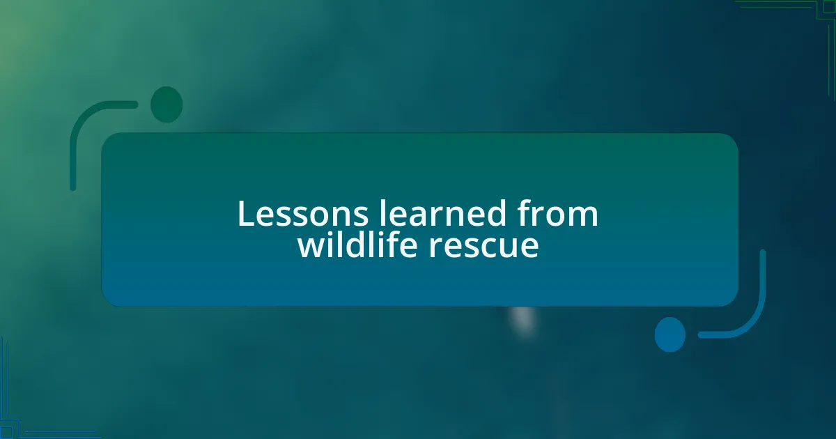 Lessons learned from wildlife rescue