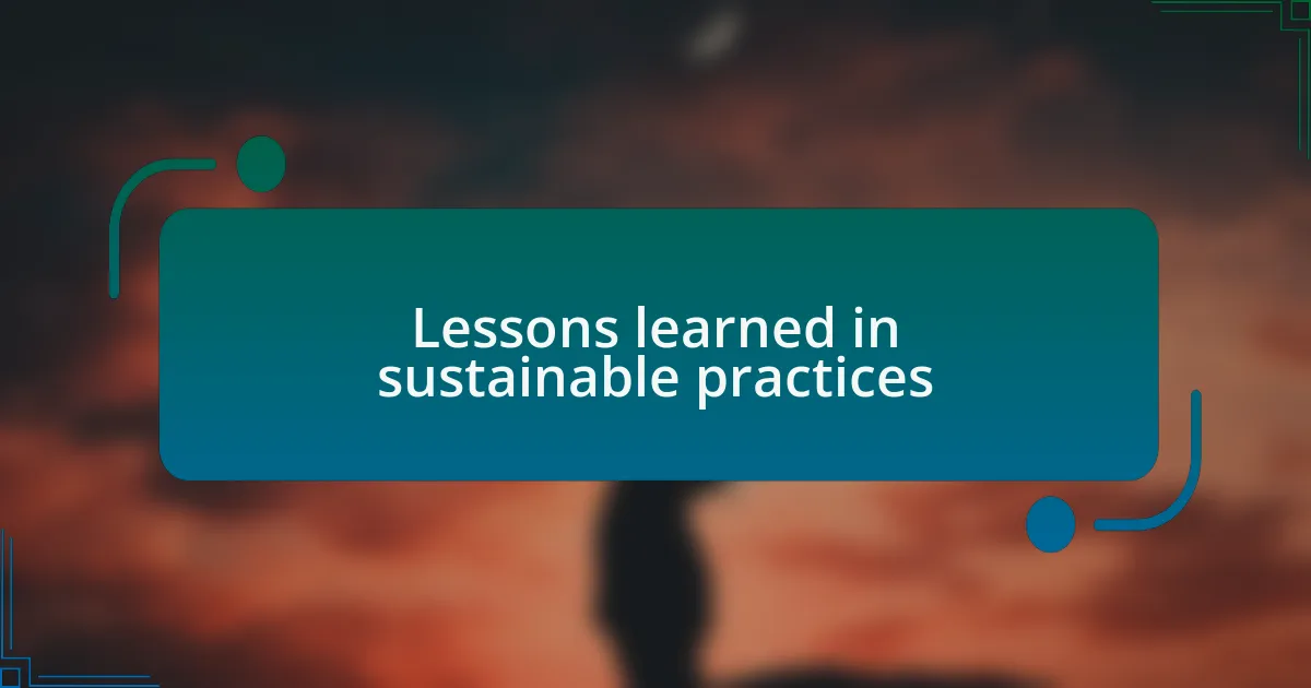 Lessons learned in sustainable practices