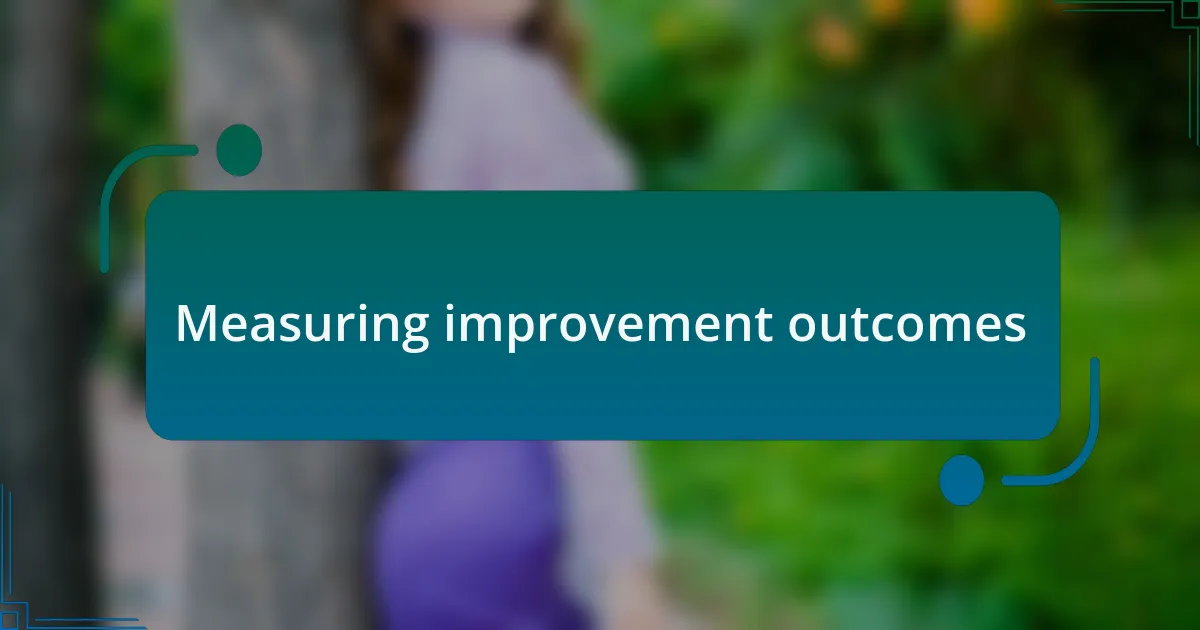 Measuring improvement outcomes