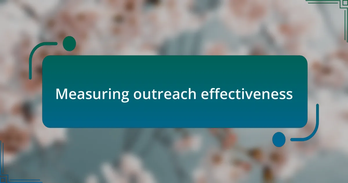 Measuring outreach effectiveness