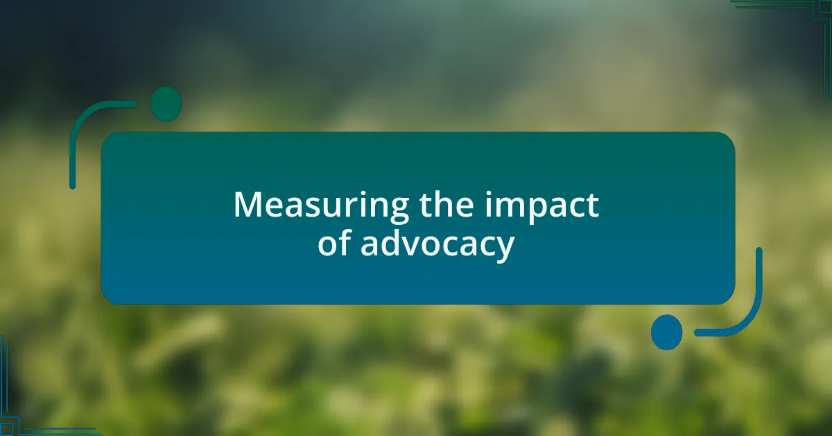 Measuring the impact of advocacy
