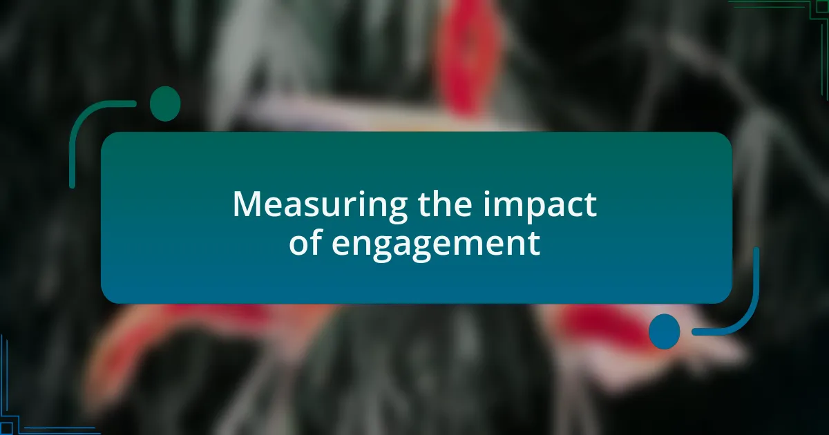 Measuring the impact of engagement