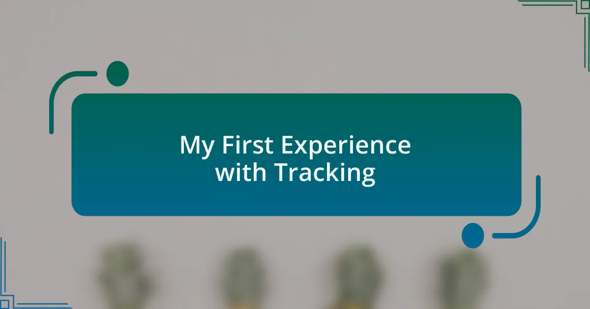 My First Experience with Tracking