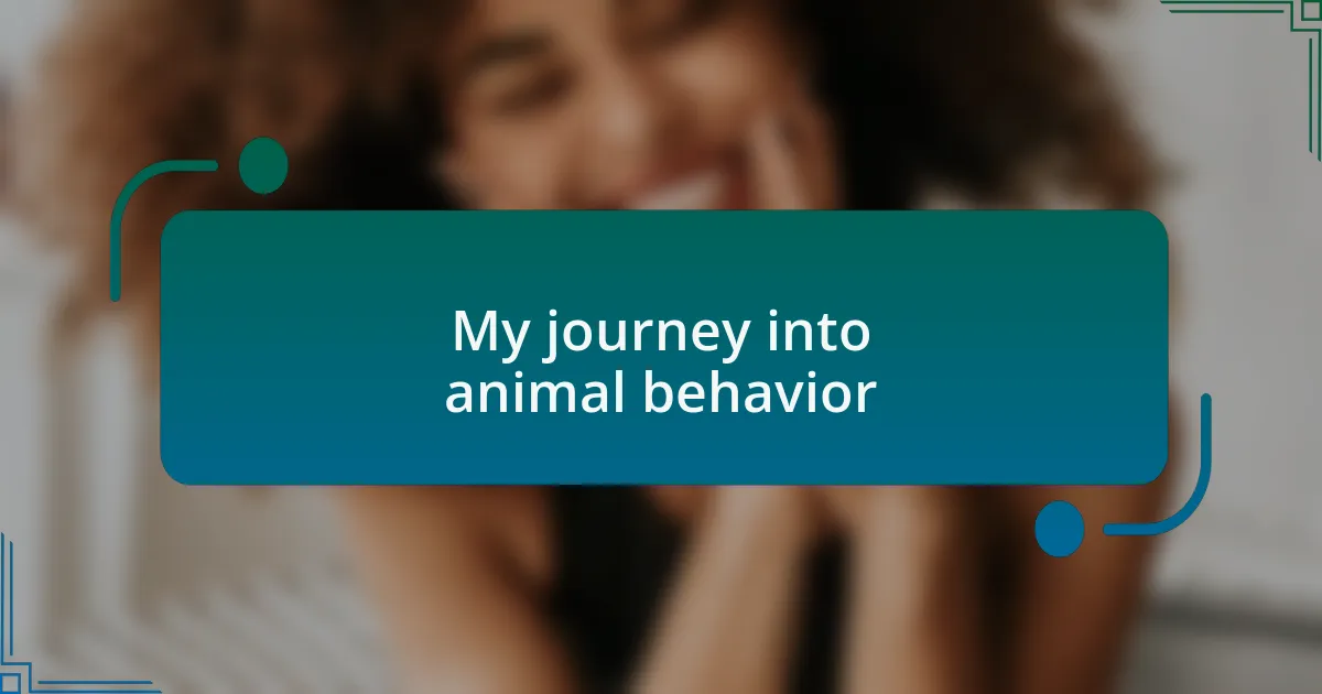 My journey into animal behavior