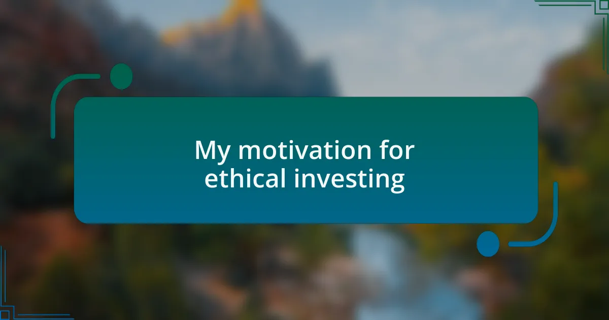 My motivation for ethical investing