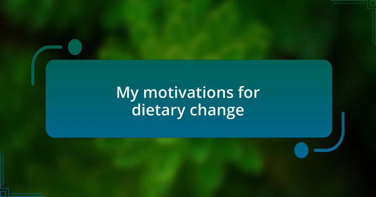 My motivations for dietary change